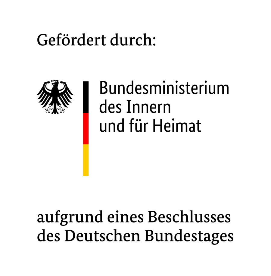 Gefördert durch: Logo Bundesministerium des Innern und für Heimat aufgrund eines Beschlusses des Deutschen Bundestages